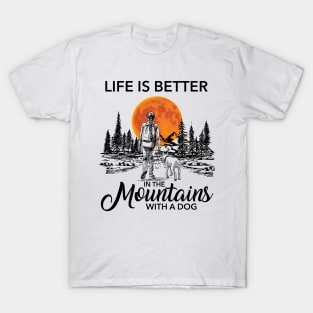 Life is better in the mountains with a dog T-Shirt